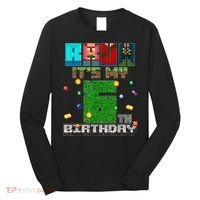Bruh It'S My 6th Birthday Video Game Pixel Birthday Boy Long Sleeve Shirt thumb 0
