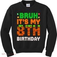Bruh It'S My 8th Birthday 8 Year Old Birthday Boy Pixel Game Kids Sweatshirt thumb 0