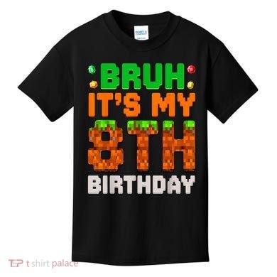 Bruh It'S My 8th Birthday 8 Year Old Birthday Boy Pixel Game Kids T-Shirt