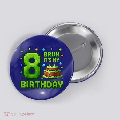 Bruh It'S My 8th Birthday Boy Gamer Pixel 8 Year Old Button
