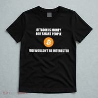 Bitcoin Is Money For Smart People You WouldnT Be Interested T-Shirt thumb 5