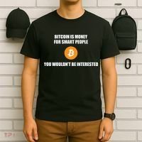 Bitcoin Is Money For Smart People You WouldnT Be Interested T-Shirt thumb 6