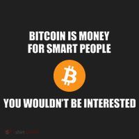 Bitcoin Is Money For Smart People You WouldnT Be Interested Tumbler thumb 3