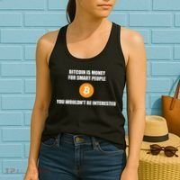 Bitcoin Is Money For Smart People You WouldnT Be Interested Women's Tank Top thumb 2