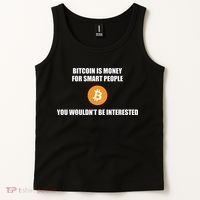 Bitcoin Is Money For Smart People You WouldnT Be Interested Tank Top thumb 2