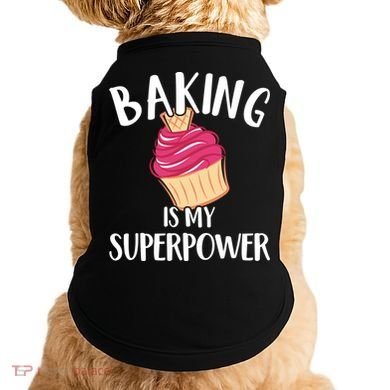 Baking Is My Superpower Baking Lovers Baking Themed Gift Doggie Tank