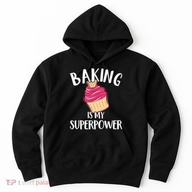 Baking Is My Superpower Baking Lovers Baking Themed Gift Hoodie