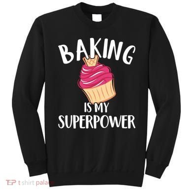 Baking Is My Superpower Baking Lovers Baking Themed Gift Sweatshirt
