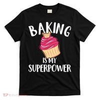 Baking Is My Superpower Baking Lovers Baking Themed Gift T-Shirt thumb 0