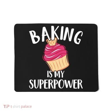 Baking Is My Superpower Baking Lovers Baking Themed Gift Mousepad