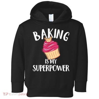 Baking Is My Superpower Baking Lovers Baking Themed Gift Toddler Hoodie