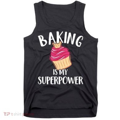 Baking Is My Superpower Baking Lovers Baking Themed Gift Tank Top