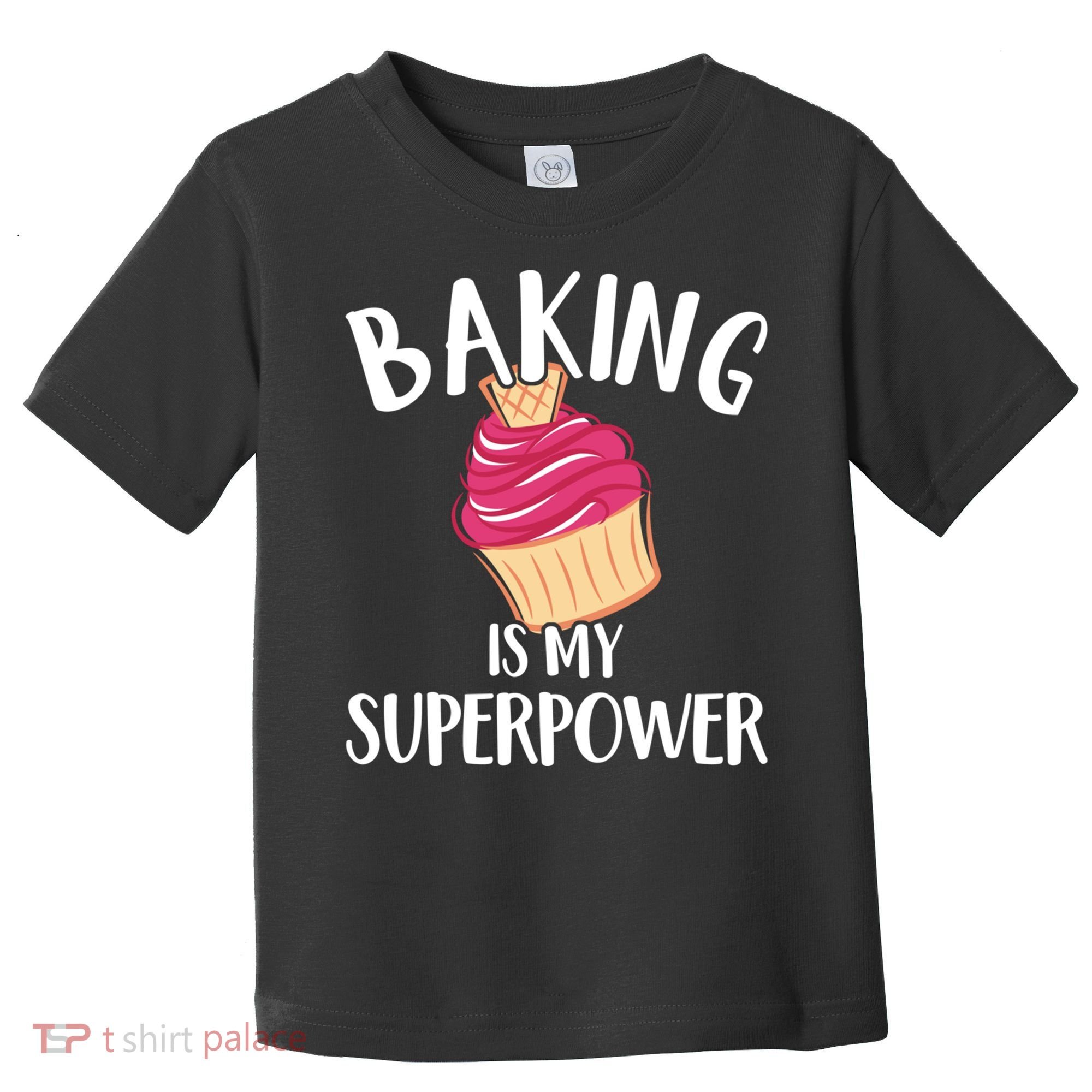 Baking Is My Superpower Baking Lovers Baking Themed Gift Toddler T-Shirt