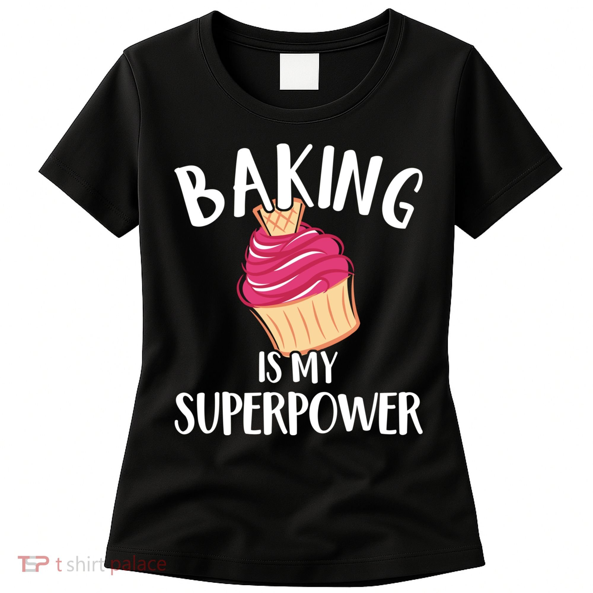 Baking Is My Superpower Baking Lovers Baking Themed Gift Women's T-Shirt