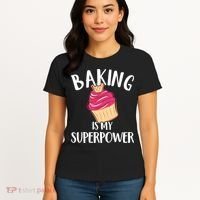 Baking Is My Superpower Baking Lovers Baking Themed Gift Women's T-Shirt thumb 4