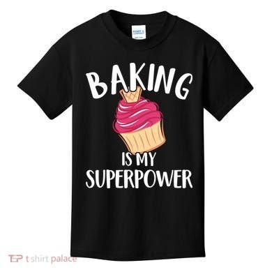 Baking Is My Superpower Baking Lovers Baking Themed Gift Kids T-Shirt