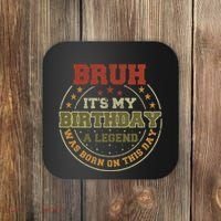 Bruh ItS My Birthday Legend Born Funny Birthday Party Coaster thumb 0