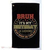 Bruh ItS My Birthday Legend Born Funny Birthday Party Golf Towel thumb 0