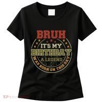 Bruh ItS My Birthday Legend Born Funny Birthday Party Women's T-Shirt thumb 0