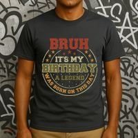 Bruh ItS My Birthday Legend Born Funny Birthday Party T-Shirt thumb 3