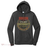 Bruh ItS My Birthday Legend Born Funny Birthday Party Women's Hoodie thumb 0