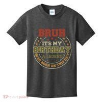 Bruh ItS My Birthday Legend Born Funny Birthday Party Kids T-Shirt thumb 0