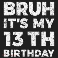 Bruh ItS My 13th Birthday 13 Year Old Birthday Tumbler thumb 3