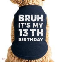 Bruh ItS My 13th Birthday 13 Year Old Birthday Doggie Tank thumb 0