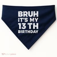 Bruh ItS My 13th Birthday 13 Year Old Birthday USA-Made Doggie Bandana thumb 0