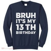Bruh ItS My 13th Birthday 13 Year Old Birthday Sweatshirt thumb 0