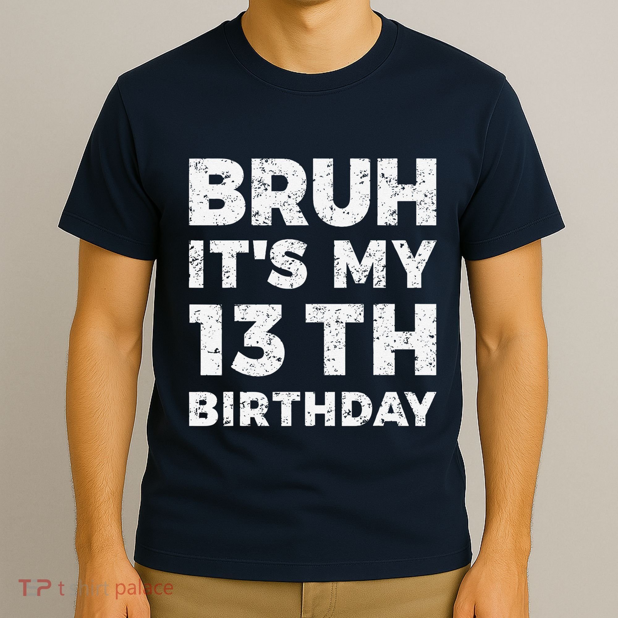 Bruh ItS My 13th Birthday 13 Year Old Birthday T-Shirt