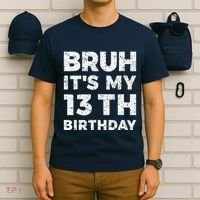 Bruh ItS My 13th Birthday 13 Year Old Birthday T-Shirt thumb 6