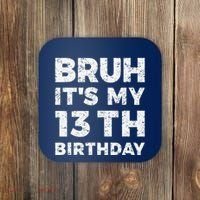 Bruh ItS My 13th Birthday 13 Year Old Birthday Coaster thumb 0