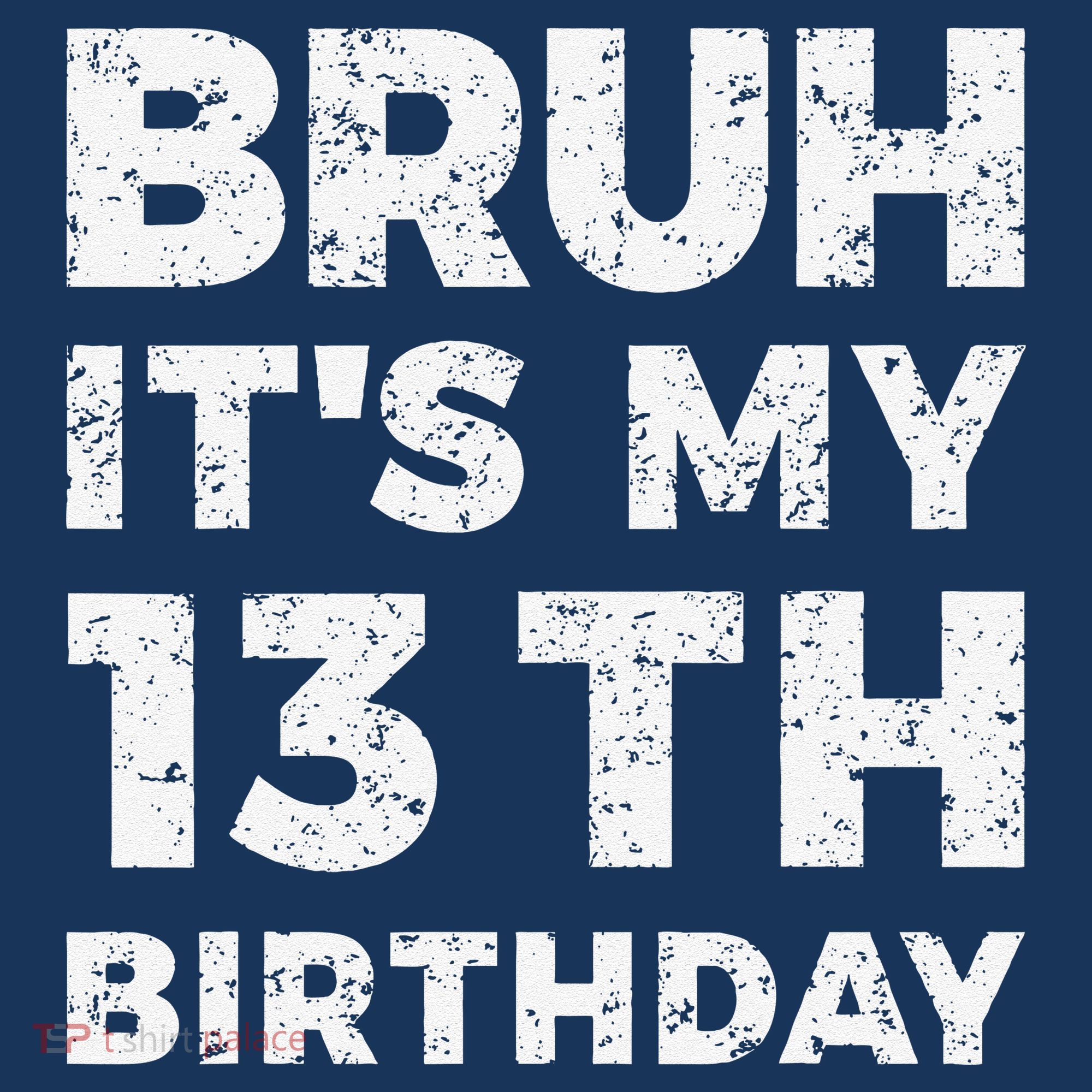 Bruh ItS My 13th Birthday 13 Year Old Birthday Women's Tank Top