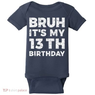 Bruh ItS My 13th Birthday 13 Year Old Birthday Baby Bodysuit