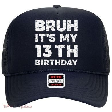 Bruh ItS My 13th Birthday 13 Year Old Birthday Hat