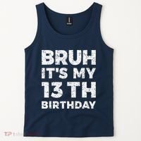 Bruh ItS My 13th Birthday 13 Year Old Birthday Tank Top thumb 2