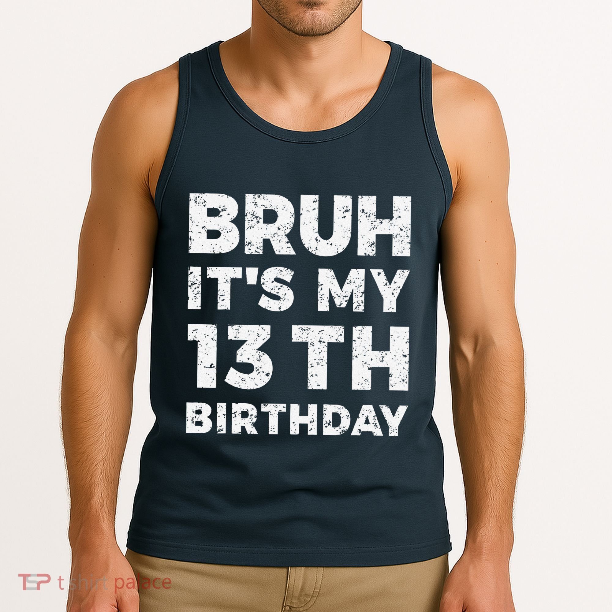 Bruh ItS My 13th Birthday 13 Year Old Birthday Tank Top