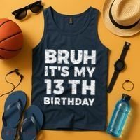 Bruh ItS My 13th Birthday 13 Year Old Birthday Tank Top thumb 4