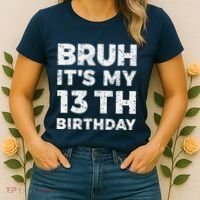 Bruh ItS My 13th Birthday 13 Year Old Birthday Women's T-Shirt thumb 2