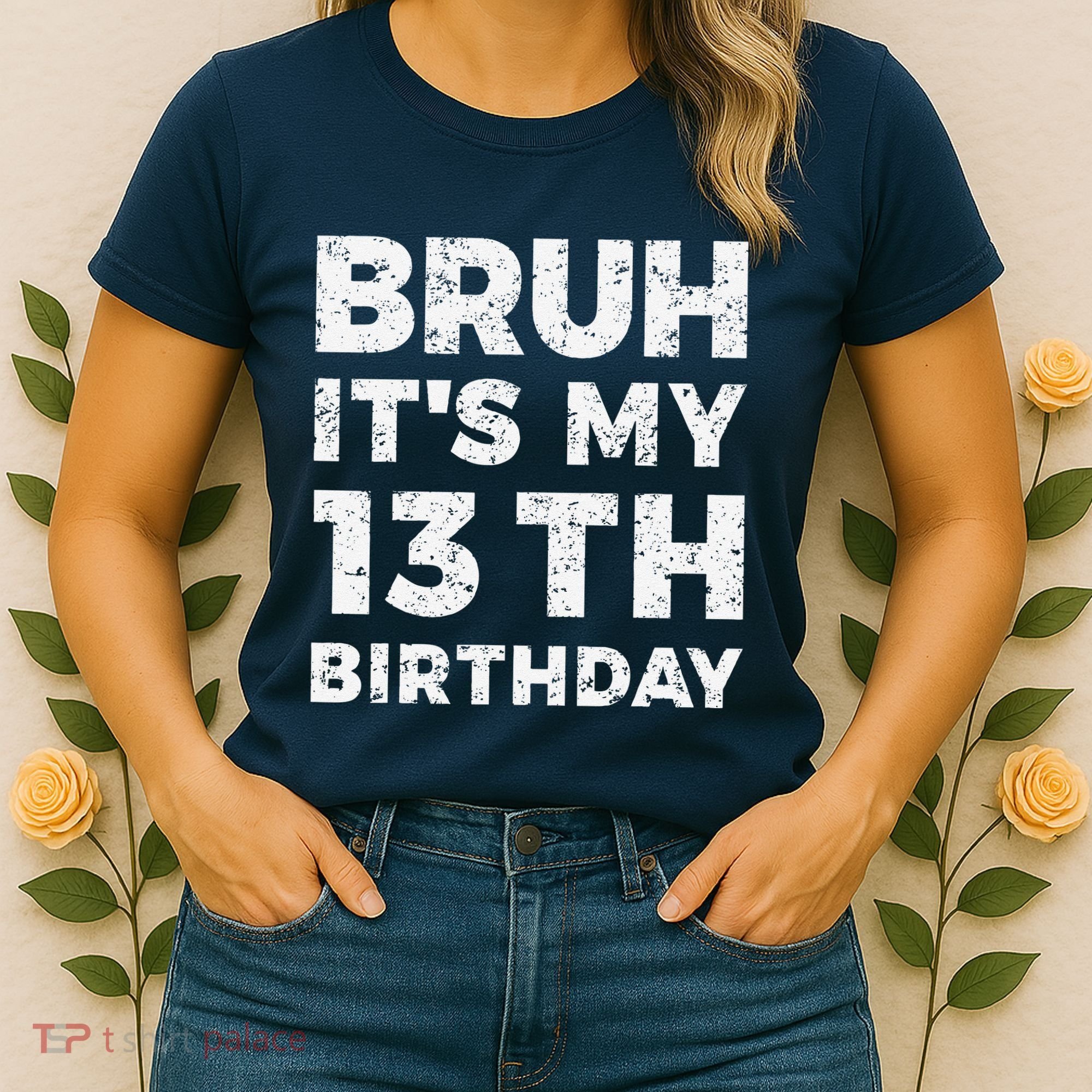 Bruh ItS My 13th Birthday 13 Year Old Birthday Women's T-Shirt