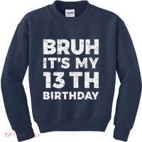 Bruh ItS My 13th Birthday 13 Year Old Birthday Kids Sweatshirt thumb 0