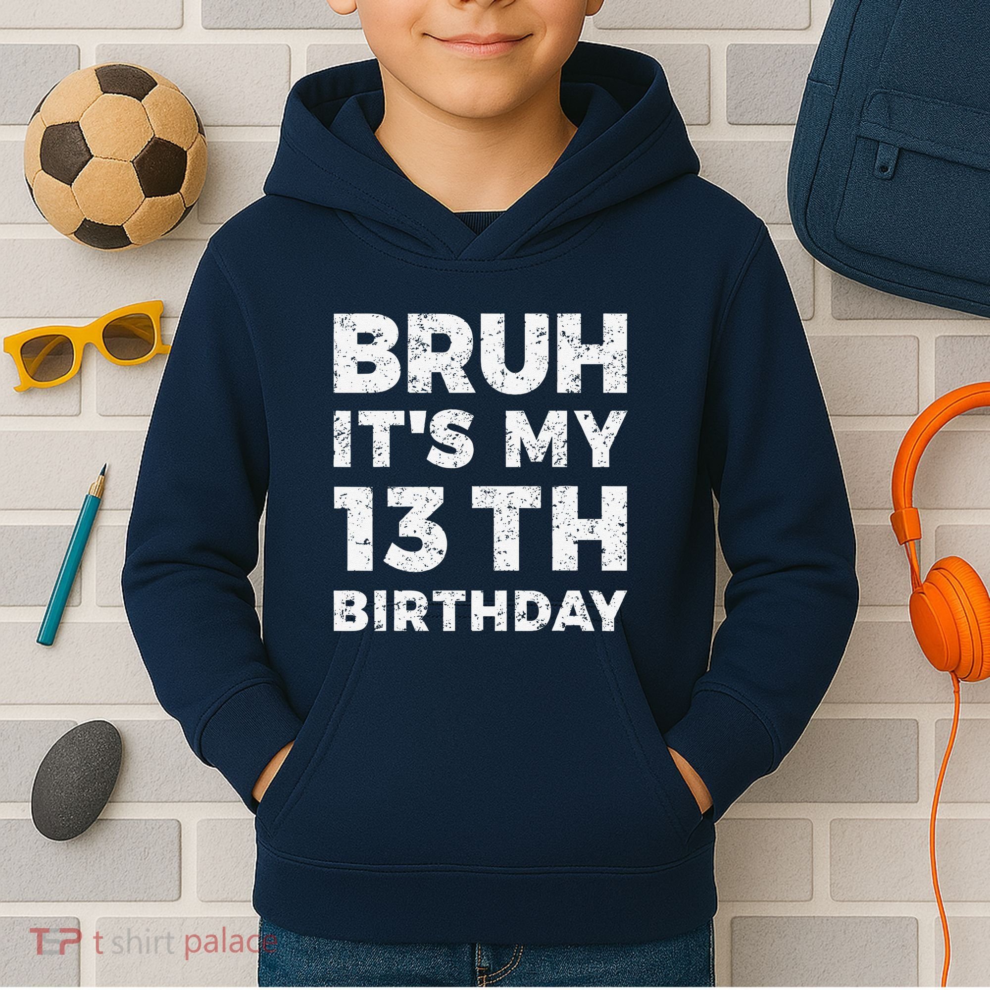 Bruh ItS My 13th Birthday 13 Year Old Birthday Kids Hoodie
