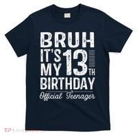 Bruh Its My 13th Birthday Teenager Gifts 13 Yr Old T-Shirt thumb 0