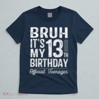 Bruh Its My 13th Birthday Teenager Gifts 13 Yr Old T-Shirt thumb 5