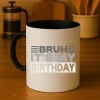 Bruh Its My Birthday Funny Humor Birthday Party Coffee Mug thumb 4