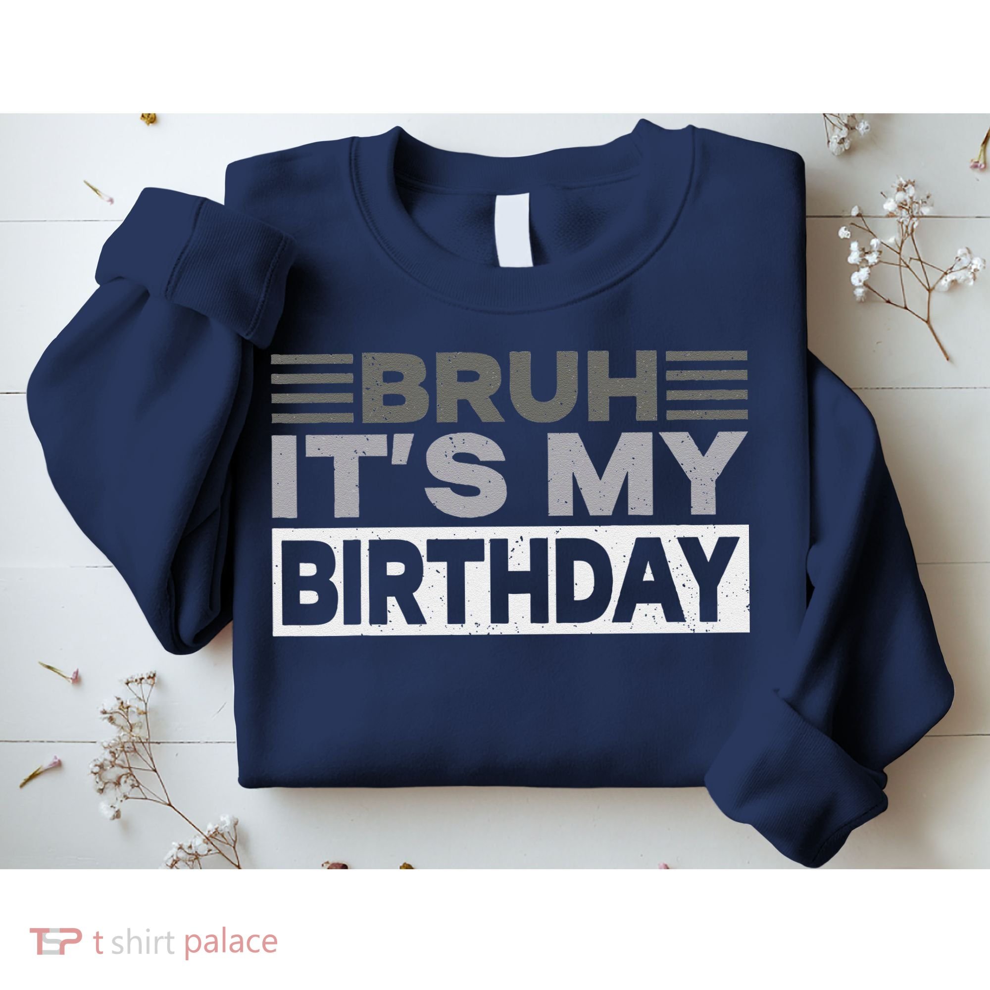 Bruh Its My Birthday Funny Humor Birthday Party Sweatshirt