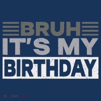 Bruh Its My Birthday Funny Humor Birthday Party Sweatshirt thumb 3