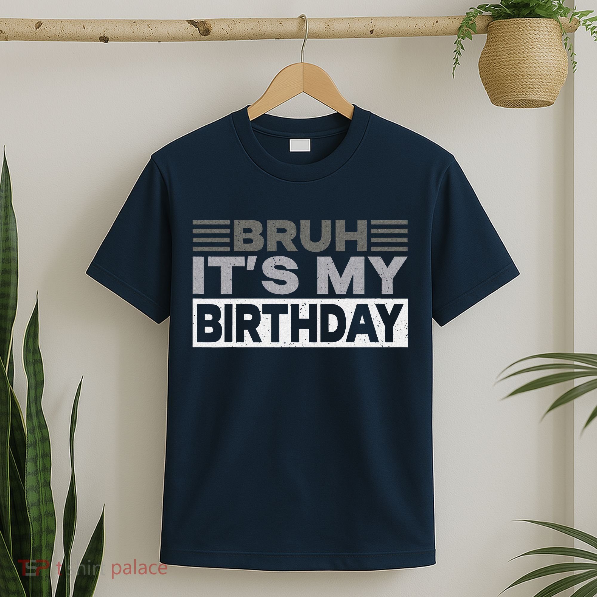 Bruh Its My Birthday Funny Humor Birthday Party T-Shirt