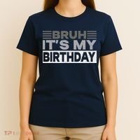 Bruh Its My Birthday Funny Humor Birthday Party T-Shirt thumb 4